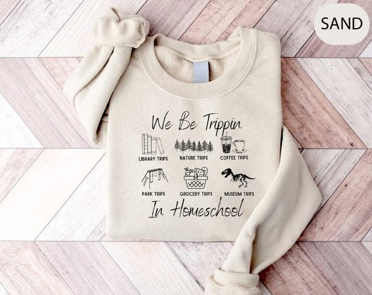 We be trippin in homeschool shirt option
